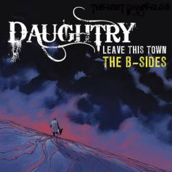 Daughtry : Leave This Town: the B-Sides